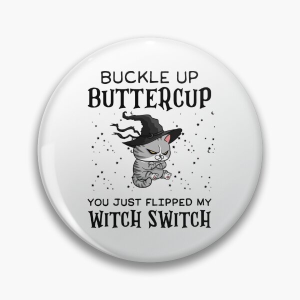Item preview, Cat Buckle Up Buttercup You Just Flipped My Witch Switch designed and sold by Benomi.