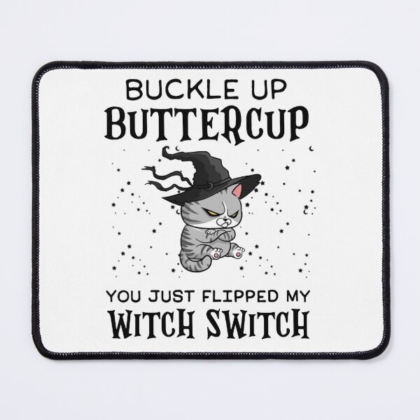 Item preview, Cat Buckle Up Buttercup You Just Flipped My Witch Switch designed and sold by Benomi.