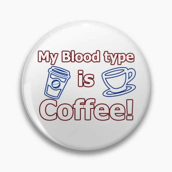 Item preview, My Blood type is Coffee! designed and sold by OleKurmudgeon.
