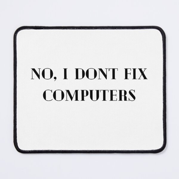 Item preview, No, I don't fix computers| Coding/Coder software engineer developer programmer geek coder STEM designed and sold by brinikki.
