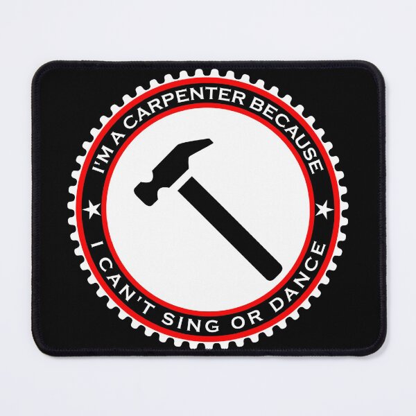Item preview, I'm a Carpenter Because I Can't Sing or Dance designed and sold by machasting.