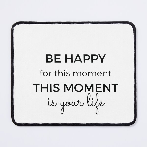 Item preview, Be happy for this moment (Stoic Wisdom) designed and sold by Inspirationmotivation.