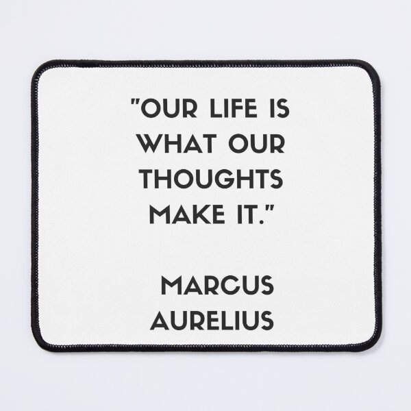 Item preview, MARCUS AURELIUS Stoic philosopher quote - OUR LIFE IS WHAT OUR THOUGHTS MAKE IT designed and sold by Inspirationmotivation.