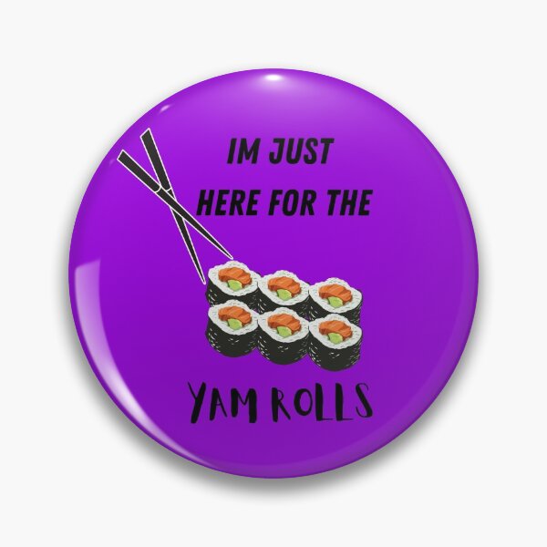 Item preview, Im Just Here For The Yam Rolls designed and sold by Dreamingnewfie.