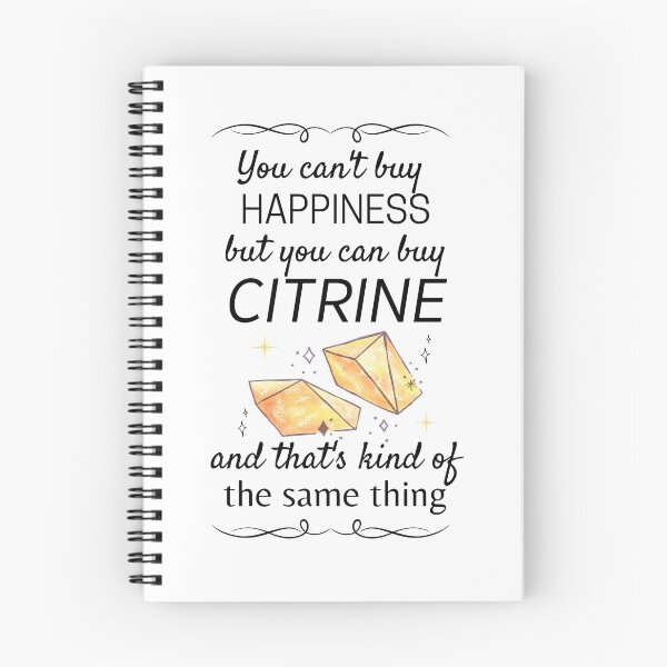 Item preview, You Can't Buy Happiness but You Can Buy Citrine and That's Kind of The Same Thing designed and sold by ThoughtJumble.
