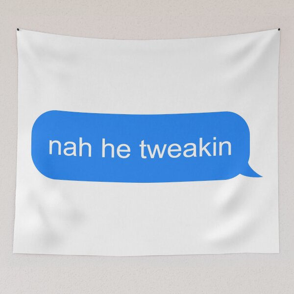 Item preview, Nah He Tweakin designed and sold by ind3finite.