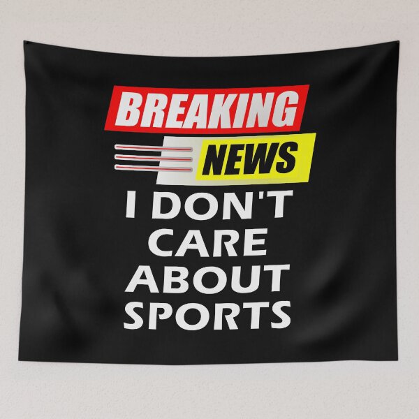 Item preview, Breaking News I Do Not Care About Sports designed and sold by artfulnotebook.