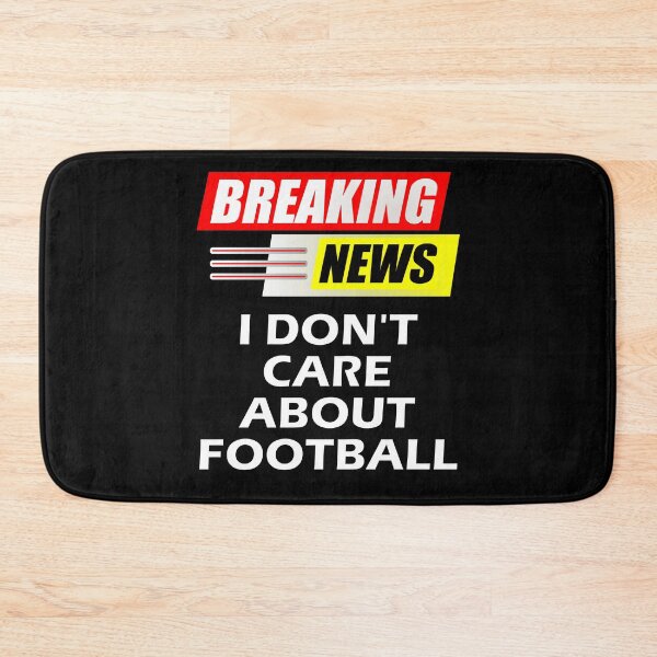 Item preview, Breaking News I Do Not Care About Football designed and sold by artfulnotebook.