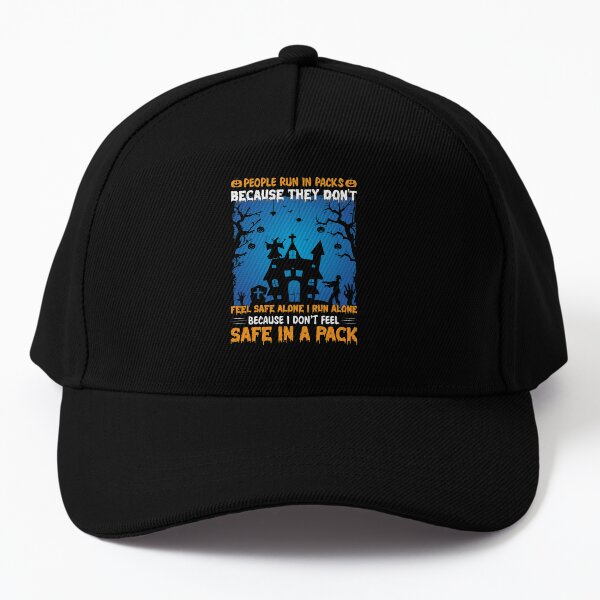 People Run In Packs feel safe alone i run alone Baseball Cap