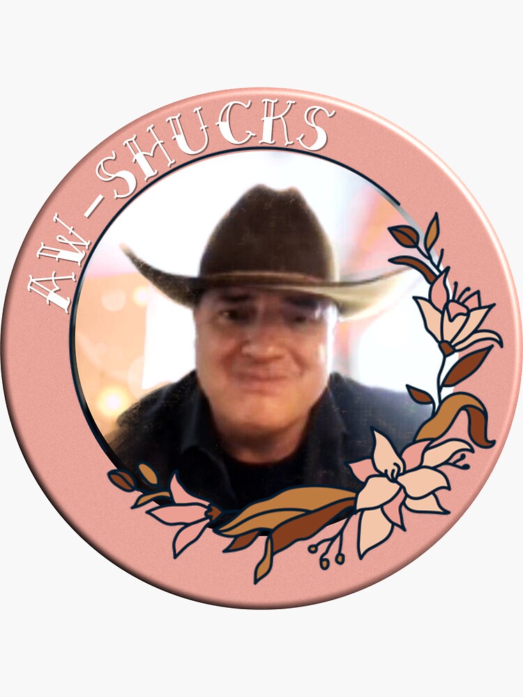 Aw Shucks Brendan Fraser 2021 Sticker For Sale By 221bree Redbubble