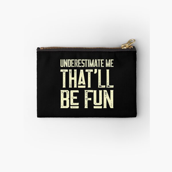 Item preview, Underestimate Me That'Ll Be Fun Funny Quote Gift Pun designed and sold by dissolvablec.