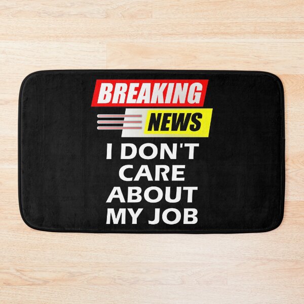 Item preview, Breaking News I Do Not Care About My Job designed and sold by artfulnotebook.