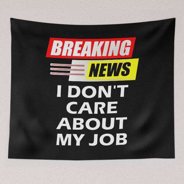 Item preview, Breaking News I Do Not Care About My Job designed and sold by artfulnotebook.