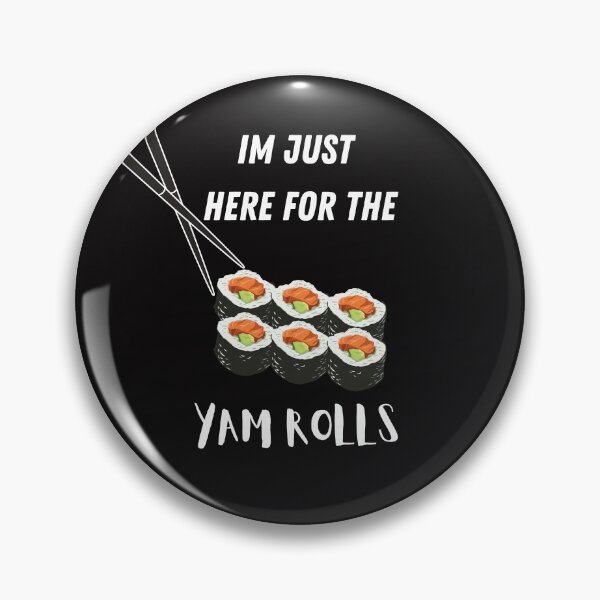 Item preview, Im Just Here For the Yam Rolls designed and sold by Dreamingnewfie.