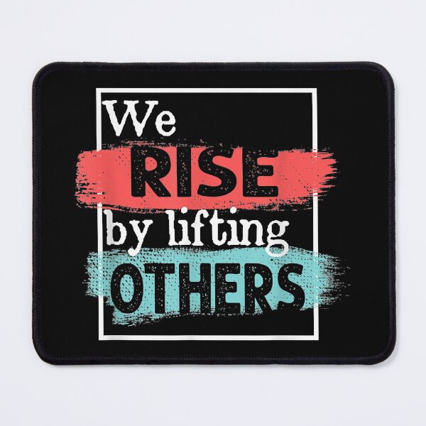 Item preview, We Rise By Lifting Others Inspirational Quotes designed and sold by ClareMadelane.