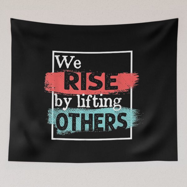 Item preview, We Rise By Lifting Others Inspirational Quotes designed and sold by ClareMadelane.