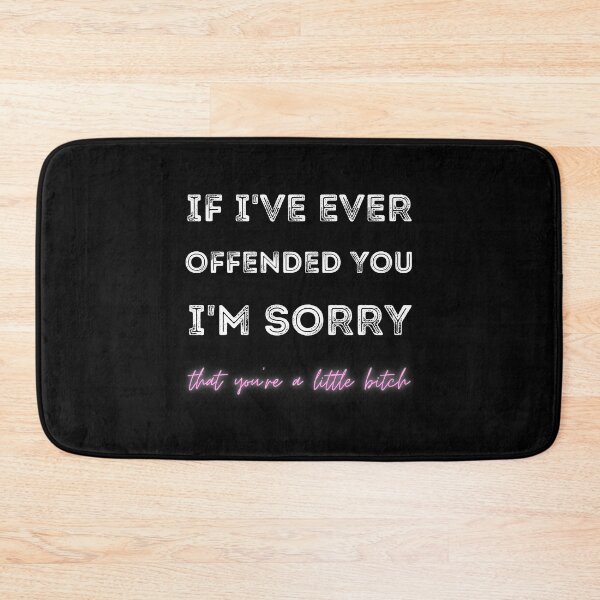 Item preview, If I've Ever Offended You, I'm Sorry That You Are A, Gift designed and sold by DKA-2ndBoy.