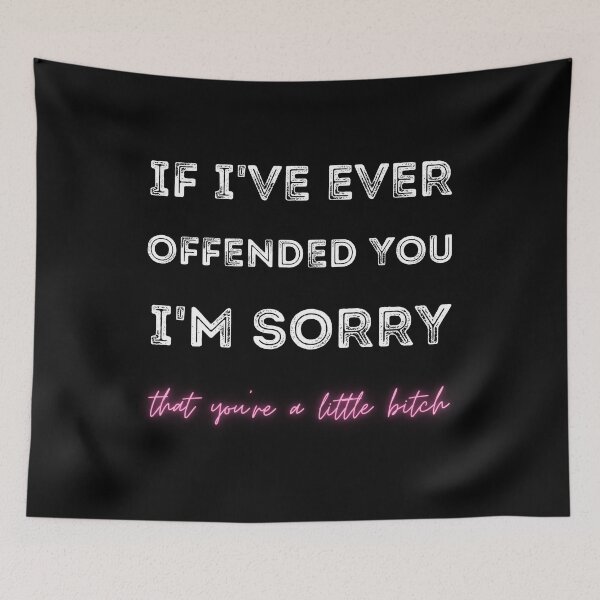Item preview, If I've Ever Offended You, I'm Sorry That You Are A, Gift designed and sold by DKA-2ndBoy.