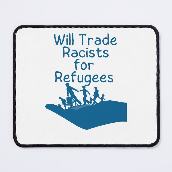 Item preview, Will Trade Racists for Refugees designed and sold by Tia555.