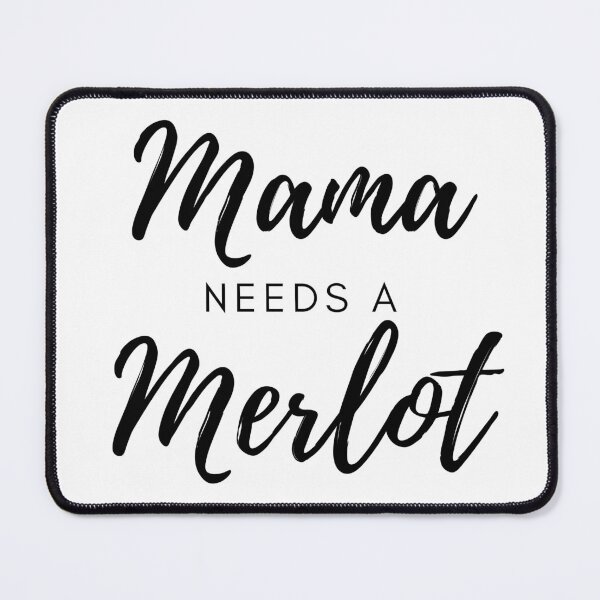 Item preview, Mama Needs a Merlot, Mom Life designed and sold by JRice66.