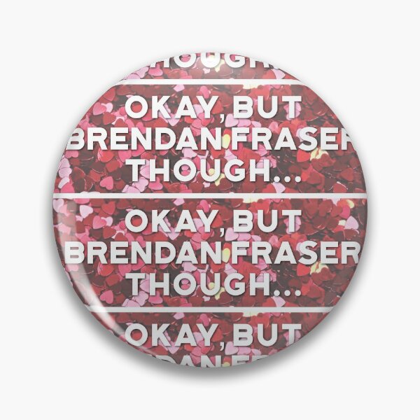 Item preview, OKAY but Brendan Fraser tho... designed and sold by 221bree.