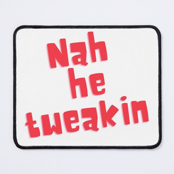 Item preview, Nah He Tweakin designed and sold by OlympicsMerch.
