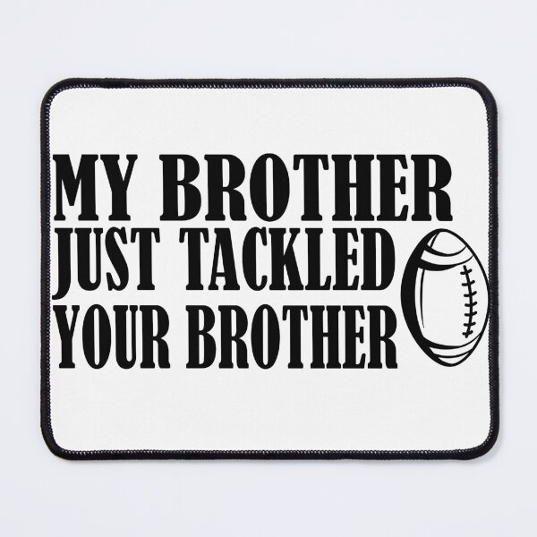 Item preview, my brother just tackled your brother, gift for football lover designed and sold by ussastore.