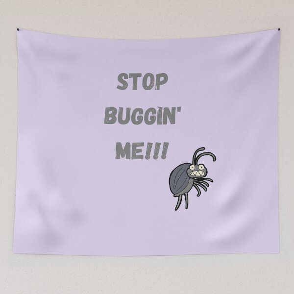 Item preview, STOP BUGGIN' ME!!! designed and sold by Swooncake Press.