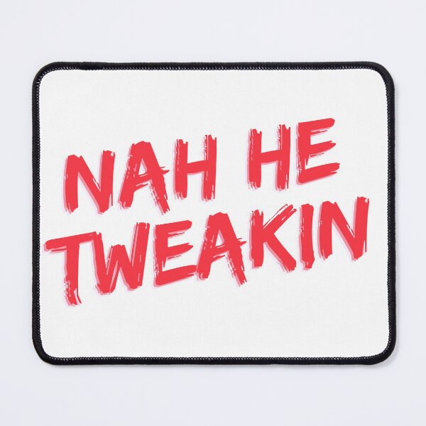 Item preview, Nah He Tweakin designed and sold by OlympicsMerch.