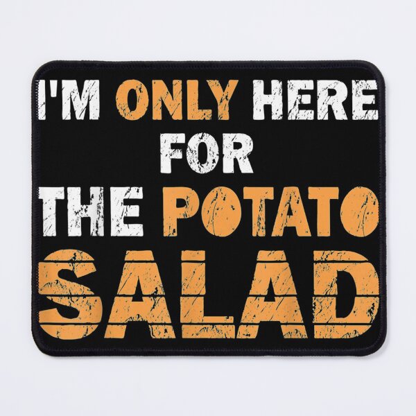 Item preview, I'm Only Here For The Potato Salad Funny designed and sold by lifshitzb.