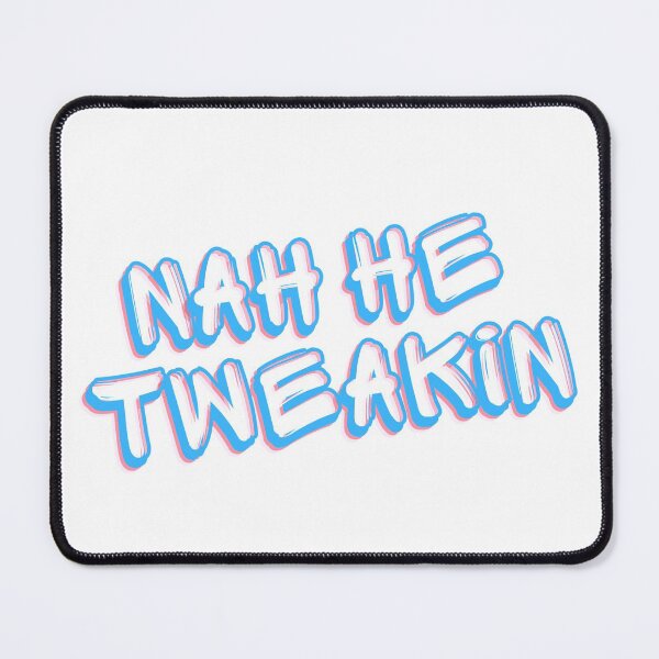 Item preview, Nah He Tweakin designed and sold by OlympicsMerch.