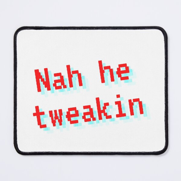 Item preview, Nah He Tweakin designed and sold by OlympicsMerch.