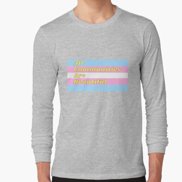 All Communities Are Beautiful - Transgender Flag Long Sleeve T-Shirt