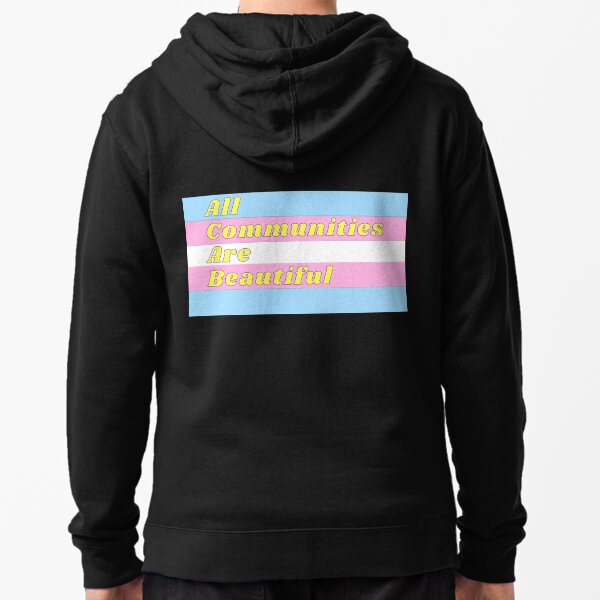 All Communities Are Beautiful - Transgender Flag Zipped Hoodie