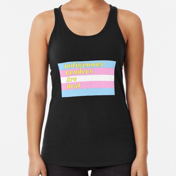 Indigenous Genders Are Real - Transgender Flag Racerback Tank Top