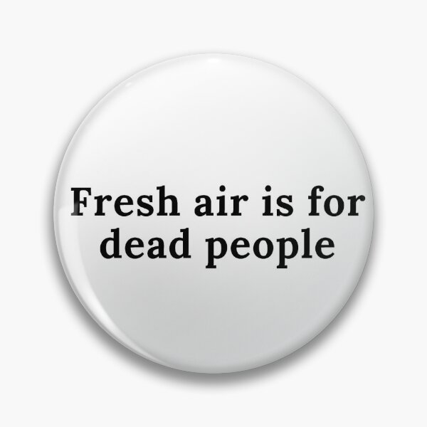 Item preview, Fresh air is for dead people designed and sold by GemzDesignz.