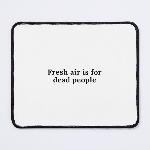 Item preview, Fresh air is for dead people designed and sold by GemzDesignz.
