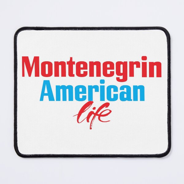 Item preview, Montenegrin American Life designed and sold by ProjectX23.