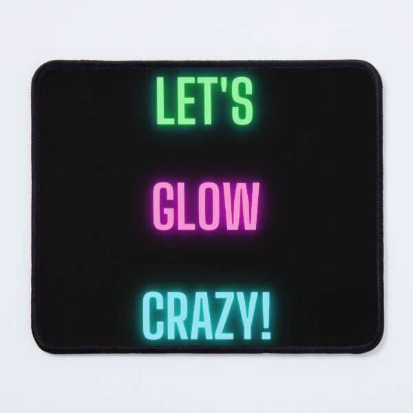 Item preview, Lets glow crazy bright design designed and sold by Zevy-Darling.
