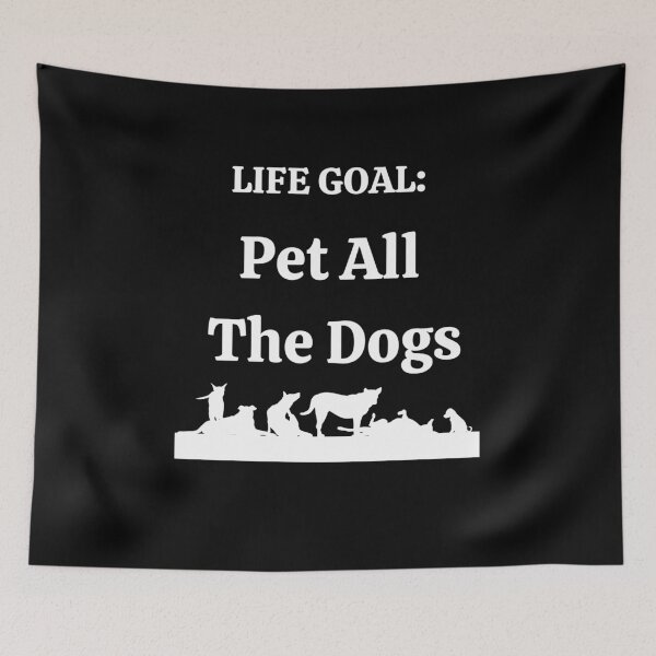 Item preview, Life Goal Pet All The Dogs designed and sold by Peter Stawicki.