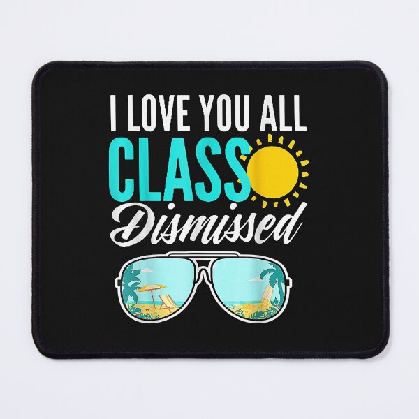 Item preview, I Love You All Class Dismissed Last Day Of School Teacher designed and sold by SeleneFrances.