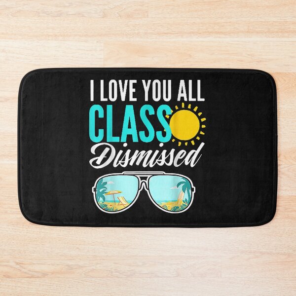 Item preview, I Love You All Class Dismissed Last Day Of School Teacher designed and sold by SeleneFrances.