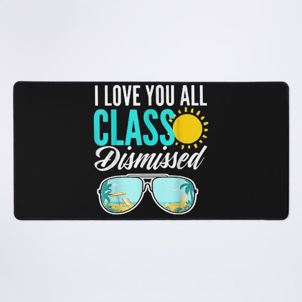 Item preview, I Love You All Class Dismissed Last Day Of School Teacher designed and sold by SeleneFrances.