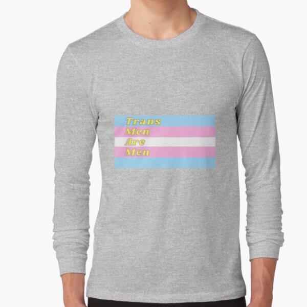 Trans Men Are Men - Transgender Flag Long Sleeve T-Shirt