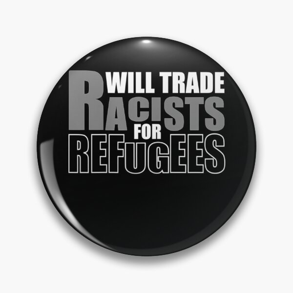 Item preview, Will Trade Racists for Refugees  designed and sold by EuphemiaShop.