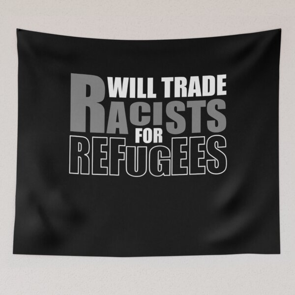 Item preview, Will Trade Racists for Refugees  designed and sold by EuphemiaShop.