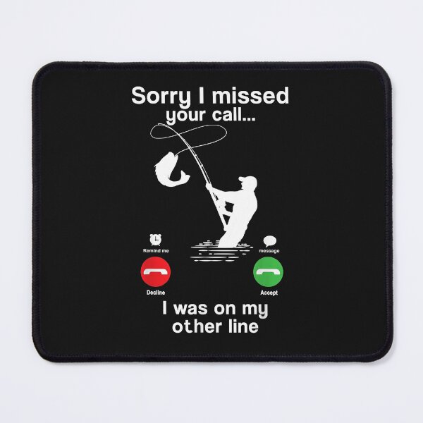 Item preview, Funny Sorry I Missed Your Call Was On Other Line Fishing Men designed and sold by SeleneFrances.