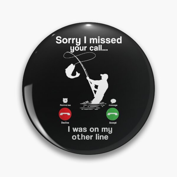 Item preview, Funny Sorry I Missed Your Call Was On Other Line Fishing Men designed and sold by SeleneFrances.