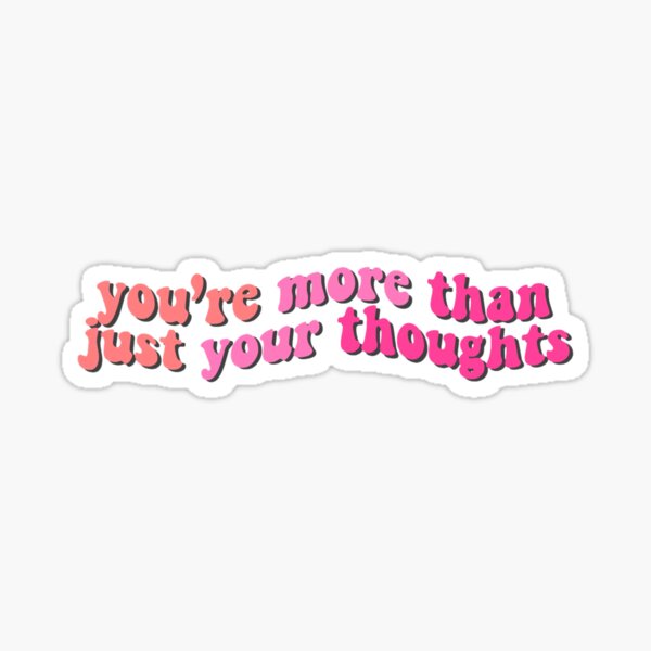 Item preview, You’re More Than Just Your Thoughts designed and sold by benefitstickers.