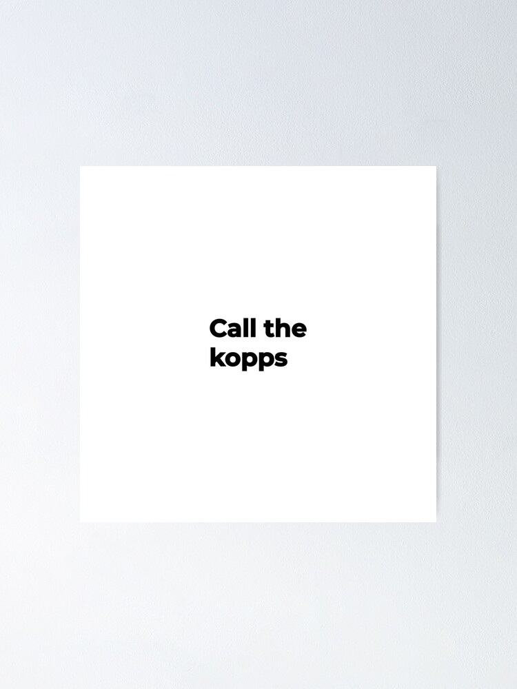 Call the Kopps Poster for Sale by Simple Dots